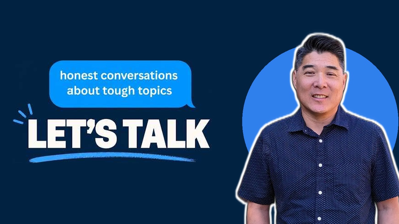 Let's Talk — honest conversations about tough topics; Pastor Joseph Lo